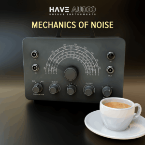 Have Audio - Mechanics of Noise